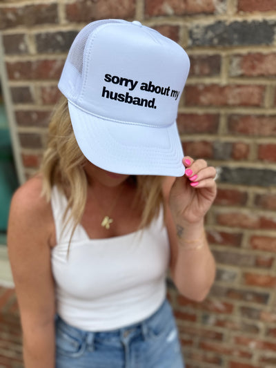 Sorry About My Husband White and Back Trucker Hat